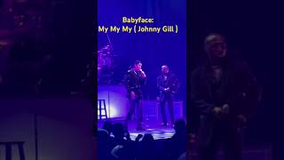 Babyface: My My My (Johnny Gill )