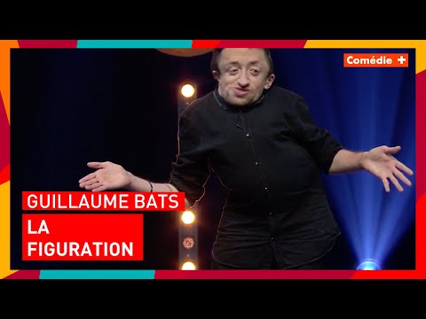Guillaume Bats - La figuration - Comédie+