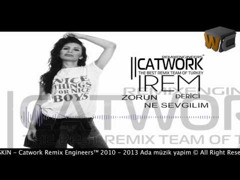 Catwork Remix Engineers ft. İrem Derici-Zorun Ne Sevgilim