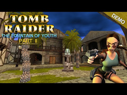 Tomb Raider - The Fountain of Youth - Part II [Demo] Walkthrough