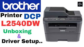Brother Printer DCP-L2540DW Driver setup & Unboxing