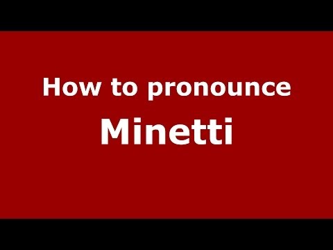 How to pronounce Minetti