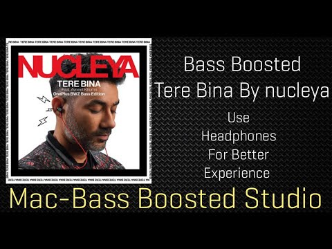 BASS BOOSTED | Tere Bina by Nucleya | Mac-Bass Boosted Studio