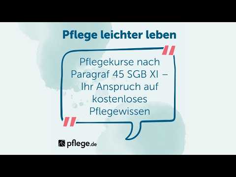 Pflegekurse nach § 45 SGB XI – Ihr Anspruch auf kostenloses Pflegewissen