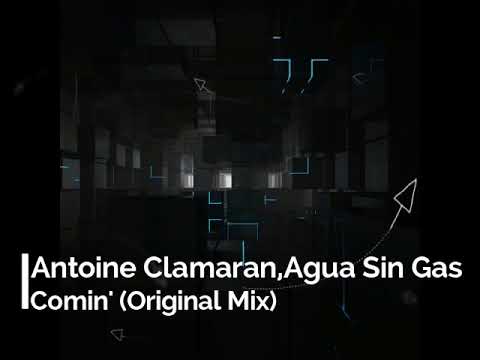 Antoine Clamaran, Agua Sin Gas   Comin' Original Mix