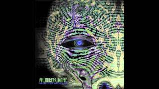 Phutureprimitive - Darkness