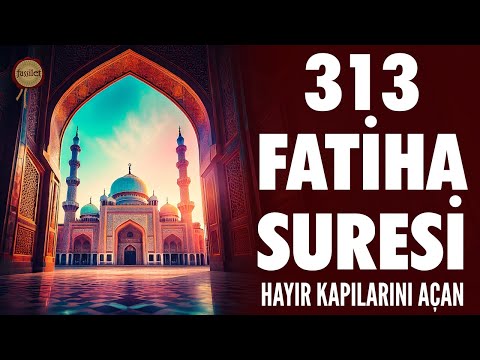 313 Fatiha Suresi | Bütün Hayır Kapılarını Açan Dua | Bünyamin Atasever