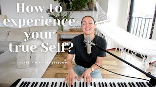 How to experience your true Self - Voice Liberation session with ACIM lesson 93