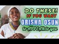 How to Worship Orisha Osun & to Know You are a Child of Osun & How Oshun can reveal Herself to you