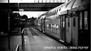 Ornatos Violeta - Deixa Morrer