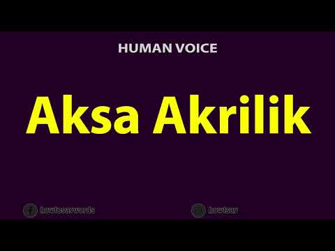 How to Pronounce Aksa Akrilik