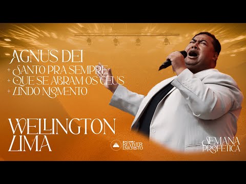 Agnus Dei + Santo pra sempre + Que se abram os céus + Lindo momento - Wellington Lima