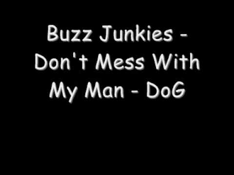 Buzz Junkies - Don't Mess With My Man - DoG