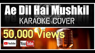 Download lagu Ae Dil Hai Mushkil | Karaoke Cover mp3