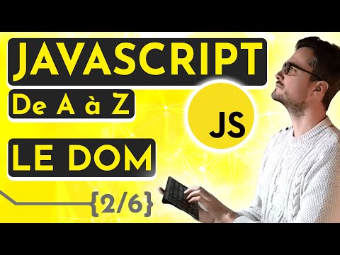 [Cours / Tuto 2025] Apprendre Javascript de A à Z – Le DOM (2/6)