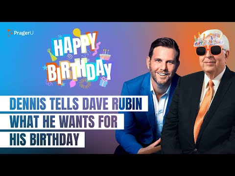Dennis Prager Dave Rubin What He Wants For His Birthday