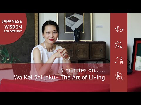 5 minutes on WaKeiSeiJaku 和敬清寂  - The Japanese Art of Living