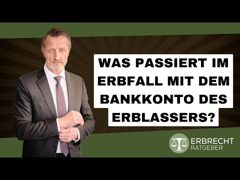 Was passiert im Erbfall mit dem Bankkonto des Erblassers?