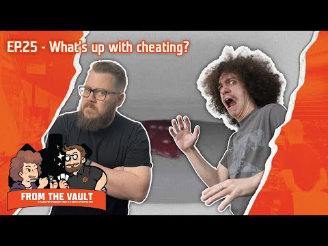 From the Vault Podcast - Ep.25 - What is up with Cheating?