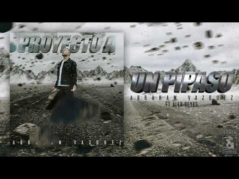 Un Pipaso - Abraham Vazquez Ft. Alex Reyes (Audio oficial)