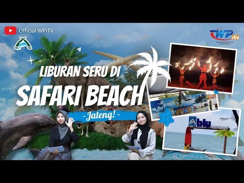 Safari Beach Jateng : Destinasi Wisata Dengan Keindahan Alam Dan Satwa