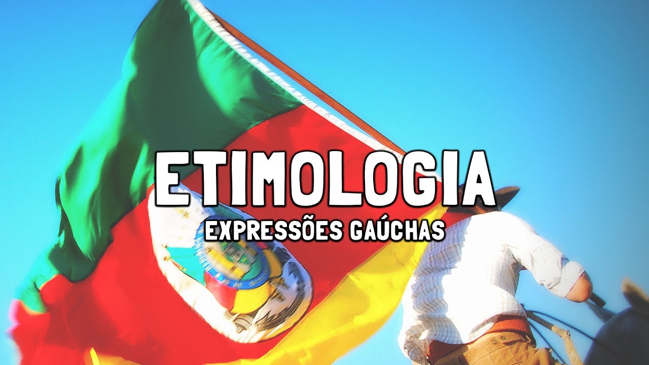 Etimologia das Expressões Gaúchas
