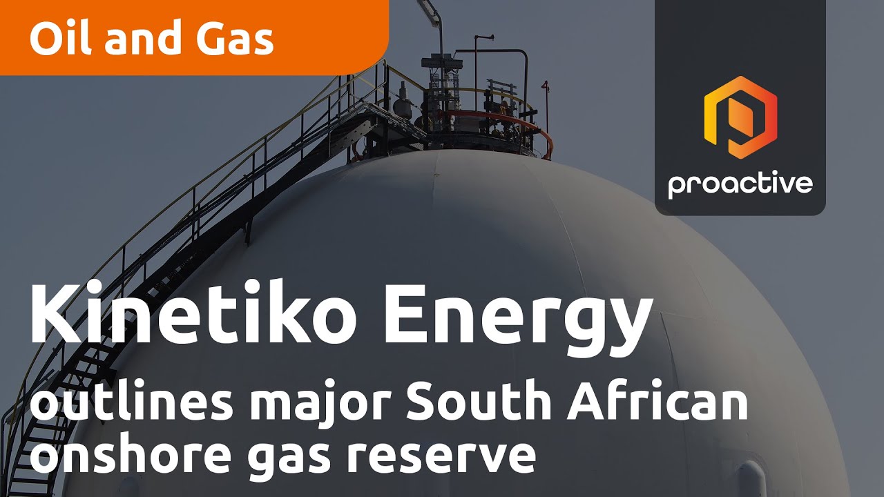 Kinetiko Energy outlines major South African onshore gas reserve and exploration plans