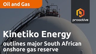 kinetiko-energy-outlines-major-south-african-onshore-gas-reserve-and-exploration-plans