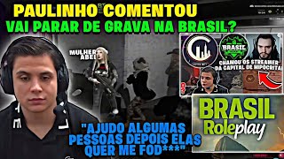 Fim do RP na BRASIL?😱🚨Paulinho COMENTOU SOBRE ALGUMAS PESSOAS QUE GRAVAM VIDEO COM ELE - GTA RP