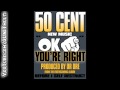 50 Cent - Okay, You're Right [Before I Self ...