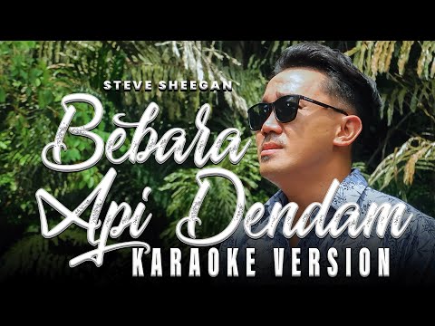 Bebara Api Dendam - Steve Sheegan (Karaoke Version)