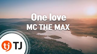 [TJ노래방] One love - MC THE MAX (One love - MC THE MAX) / TJ Karaoke
