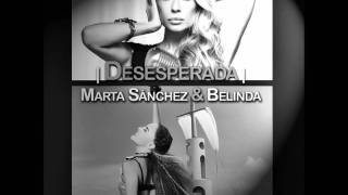 Marta Sanchez &amp; Belinda - Desesperada (2010)