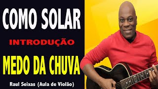 ✅ COMO SOLAR RAUL SEIXAS NO VIOLÃO 🎸 MEDO DA CHUVA [INTRODUÇãO]  AULA DE VIOLÃO SIMPLES