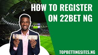 How to Register on 22Bet Nigeria?
