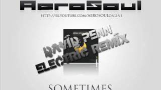 AeroSoul feat Estela M.- Sometimes (David Penn Electric RMX)