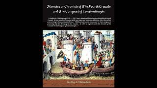 Memoirs or Chronicle of the Fourth Crusade and the Conquest of Constantinople- Full Audiobook