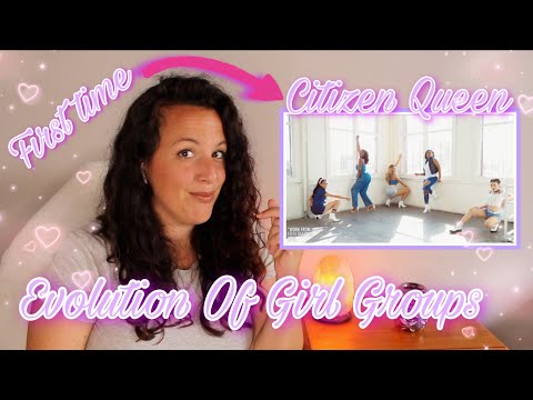 First time Reacting to Citizen Queen | Evolution Of Girl Groups | AMAZING !!! ♥️