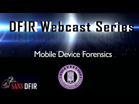 SANS DFIR Webcast - Mobile Device Forensics