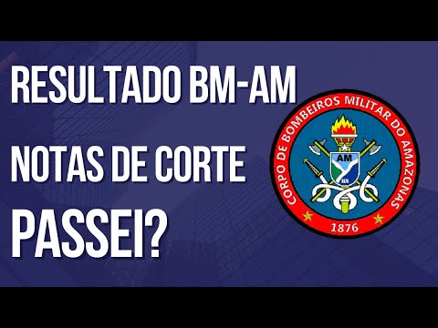 Resultado Bombeiro Amazonas 2022 + NOTAS DE CORTE #concurso #concursopublico #pmamazonas