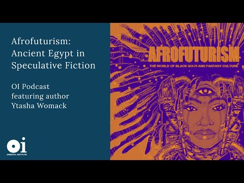 Ytasha Womack, OI Video Podcast | Afrofuturism: Ancient Egypt in Speculative Fiction