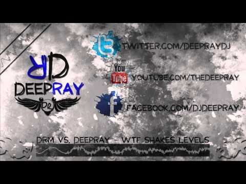 DRM vs. DeepRay - WTF Shakes Levels! (Bootleg Mix)