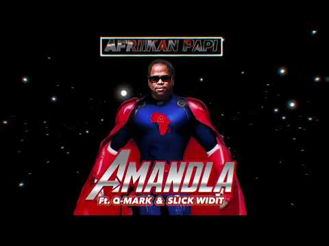 Afriikan Papi - Amandla (feat. Q-Mark & Slick Widit) [Pseudo Video]