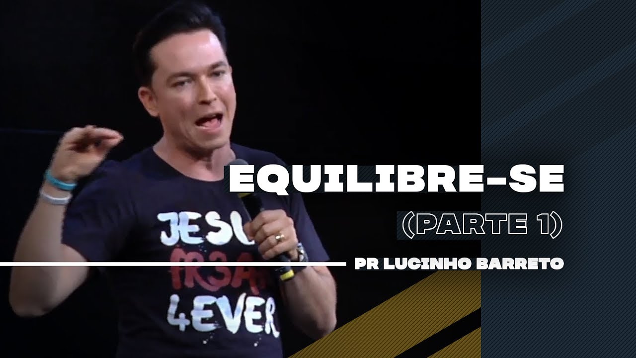 Equilibre-se | Parte 1 | 03 | Pr. Lucinho