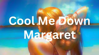 Cool Me Down - Margaret