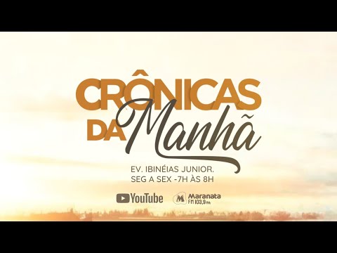 Crônicas da Manhã Maranata - E ai, o que vai mudar em sua vida de fato?