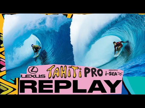 REPLAY Lexus Tahiti Pro presented by I-SEA 2025