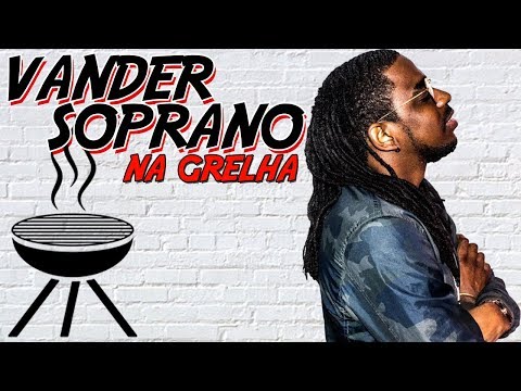 VANDER SOPRANO - NA GRELHA #32