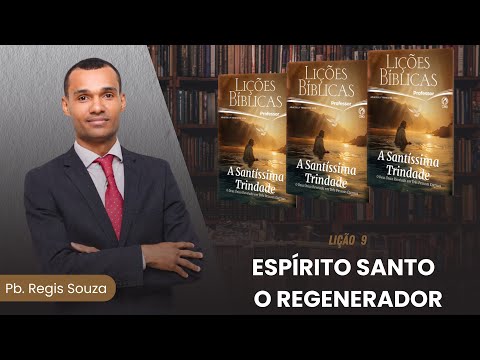 EBD Lição 9 | Espírito Santo Regenerador
