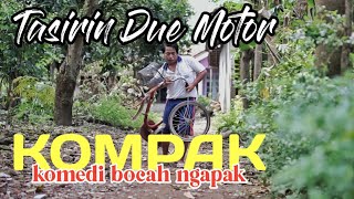 Download lagu KOMPAK komedi bocah ngapak - TASIRIN DUE MOTOR mp3 Download lagu KOMPAK komedi bocah ngapak - TASIRIN DUE MOTOR mp3